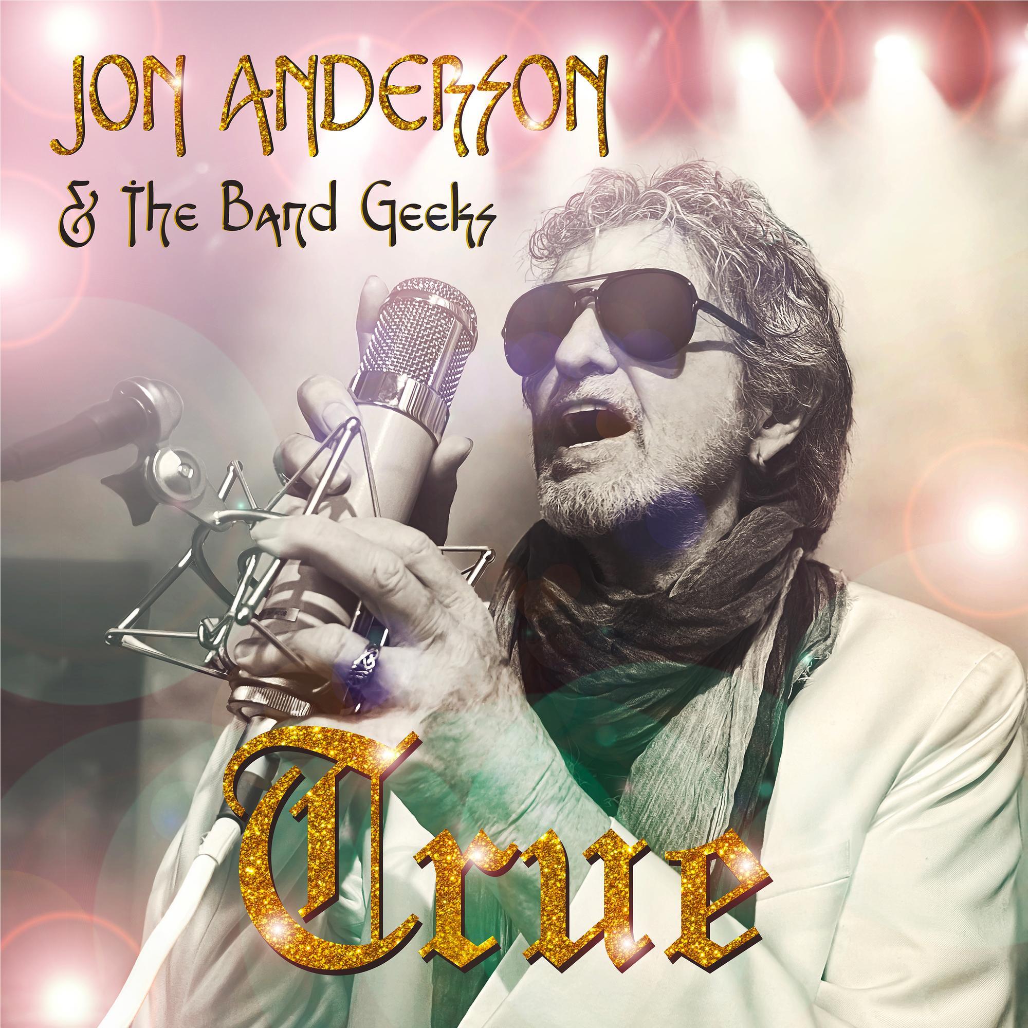 True, By: Jon Anderson & The Band Geeks