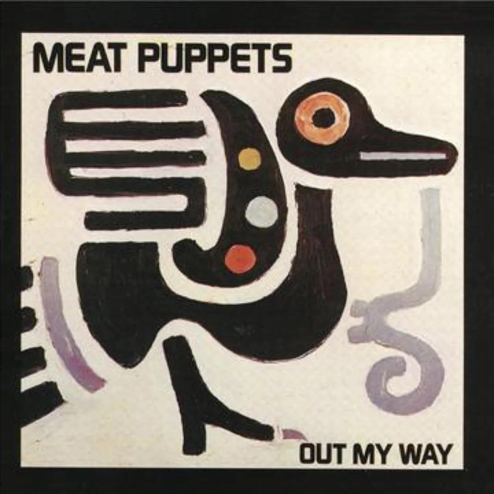 Out My Way,  By: Meat Puppets