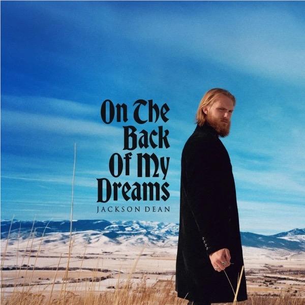 On The Back Of My Dreams, By: Jackson Dean