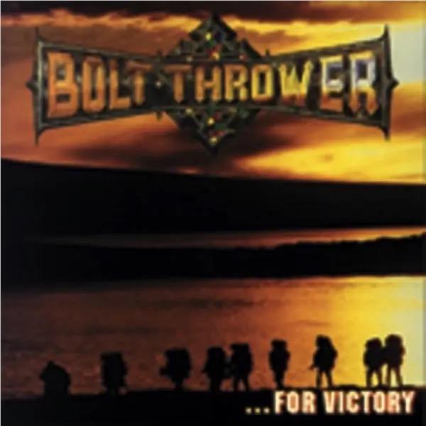 …For Victory, By: Bolt Thrower