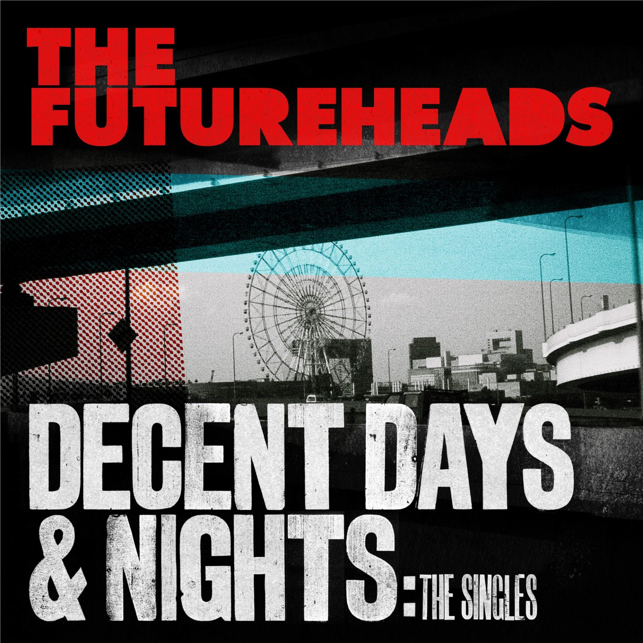 Decent Days & Nights: The Singles, By: The Futureheads