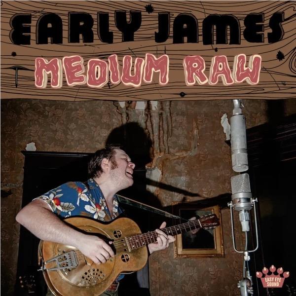Medium Raw, By: Early James