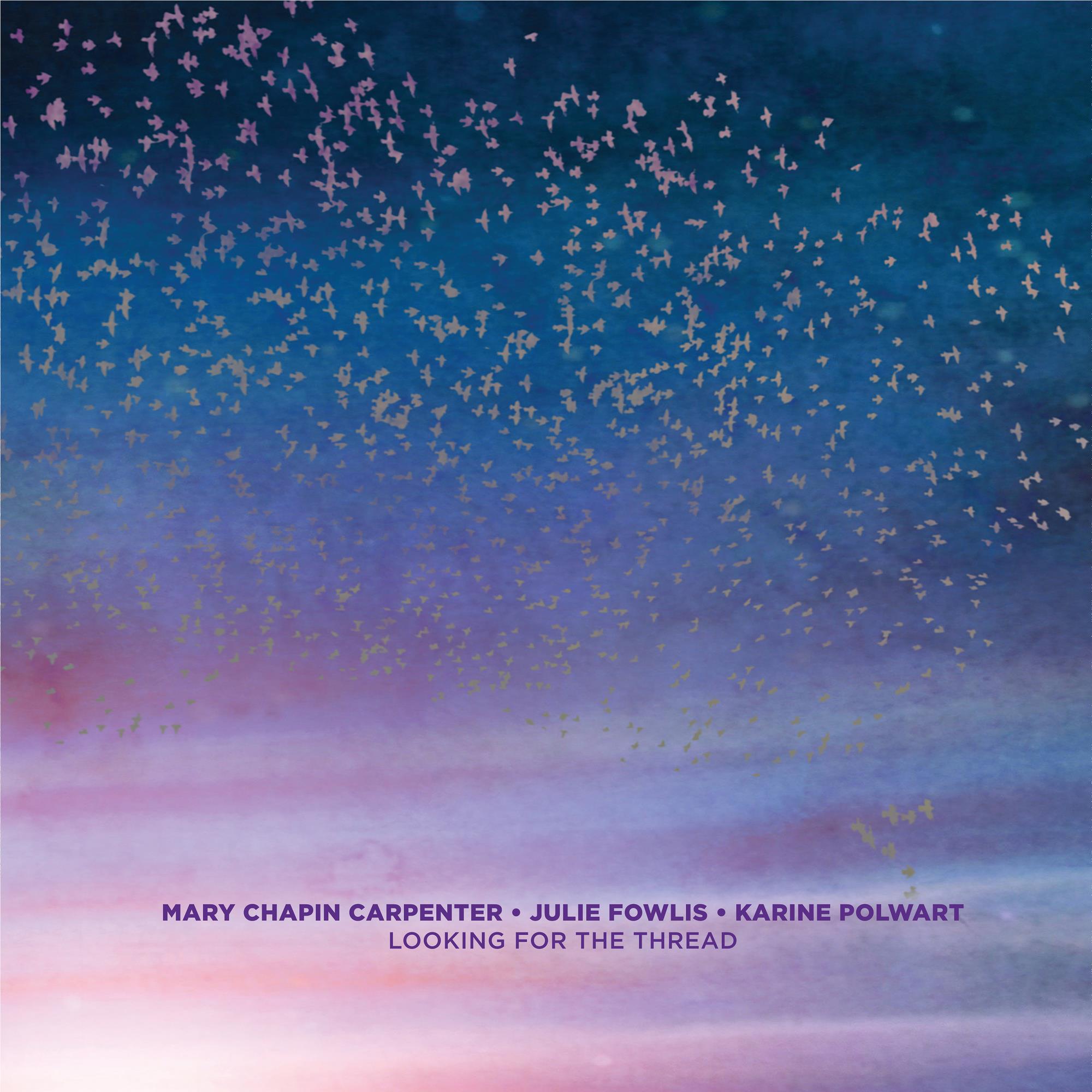 Looking For The Thread, By: Mary Chapin Carpenter, Julie Fowlis And Karine Polwart