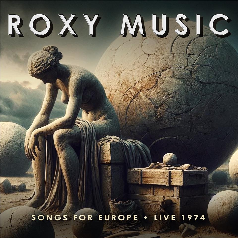 Songs For Europe - Live 1974 - By: Roxy Music