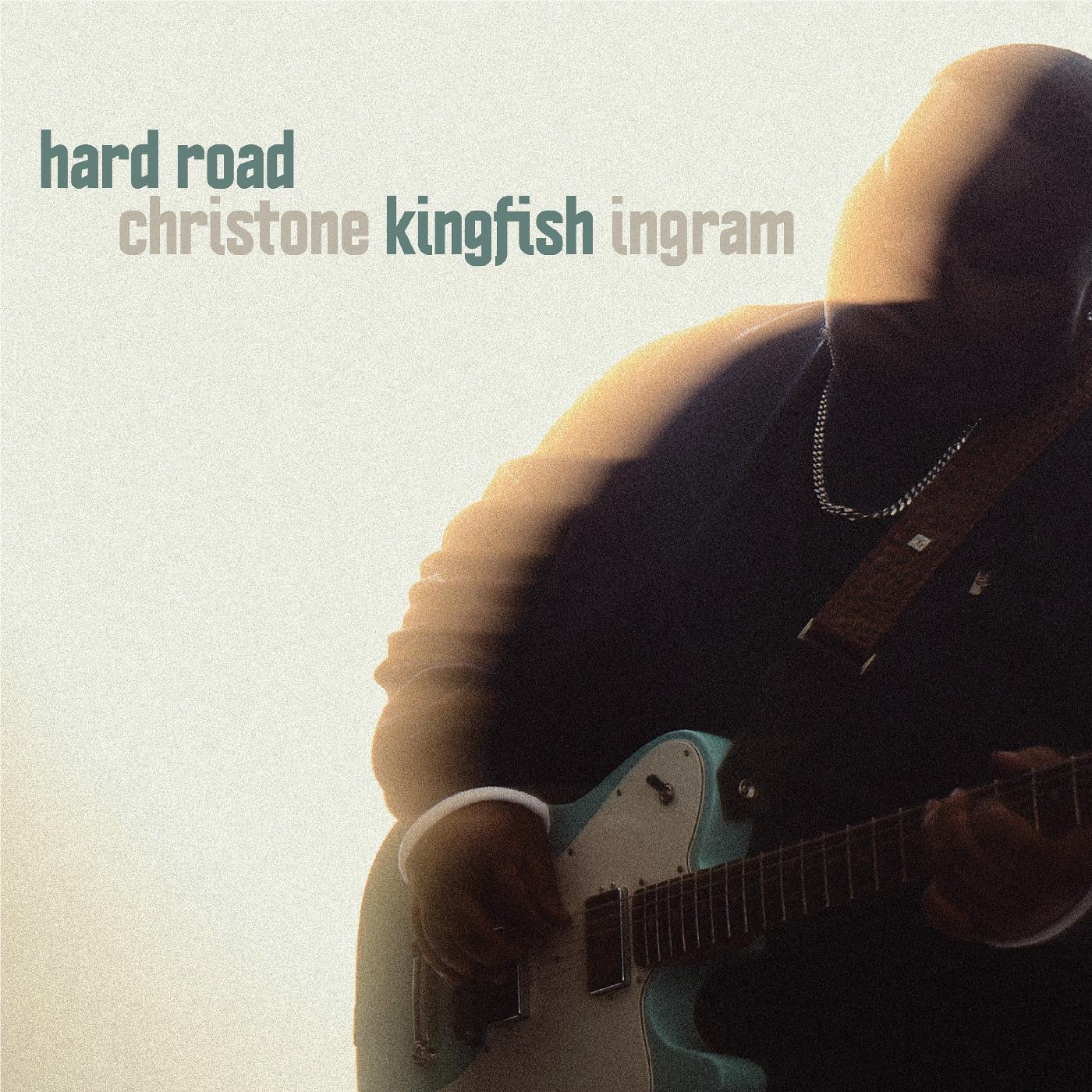 Hard Road, By: Christone "Kingfish" Ingram