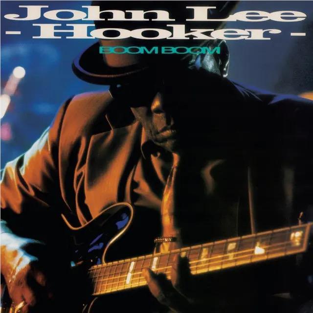 Boom Boom, By: John Lee Hooker