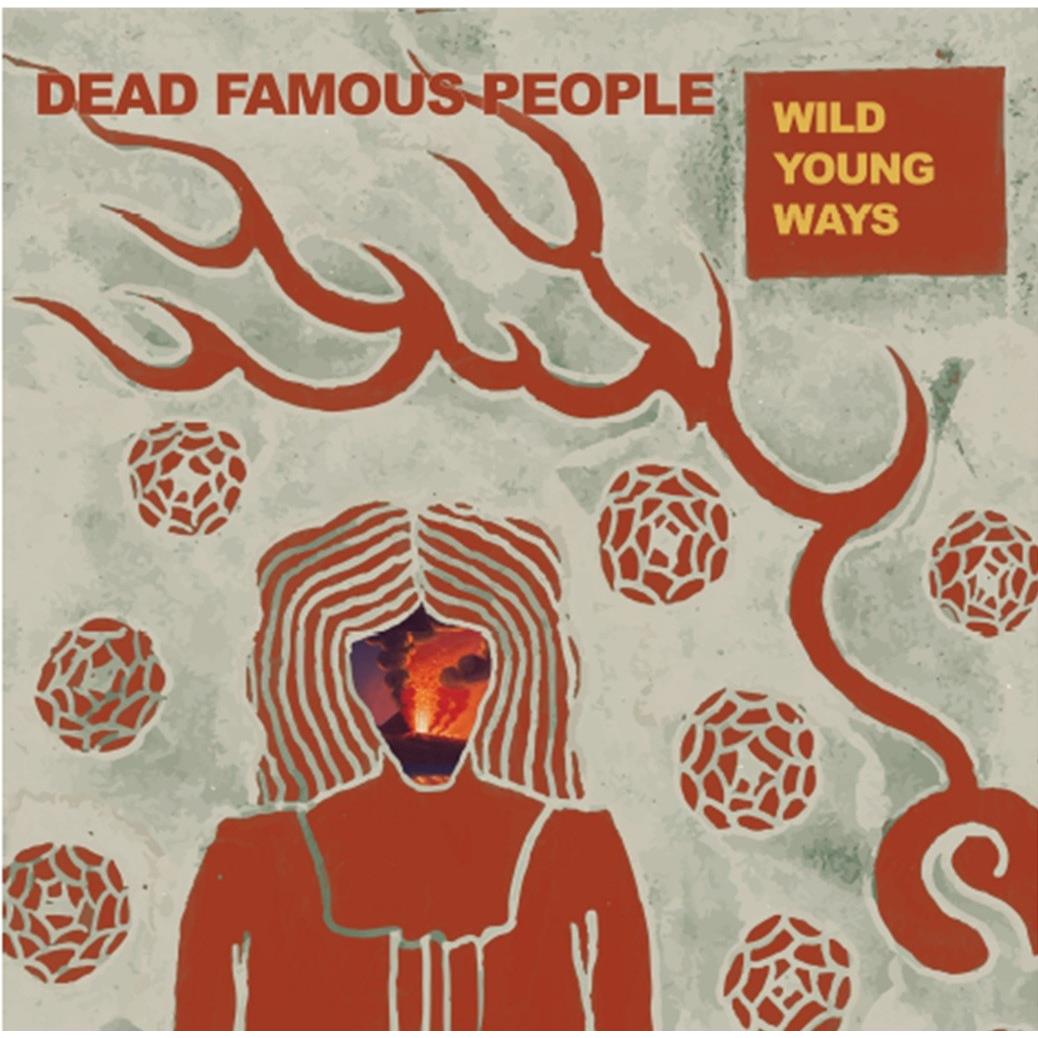 Wild Young Ways (Vinyl) - By:Dead Famous People
