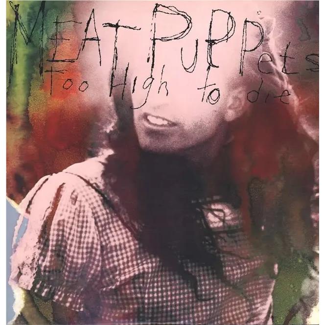 Too High To Die (Vinyll) - By:Meat Puppets