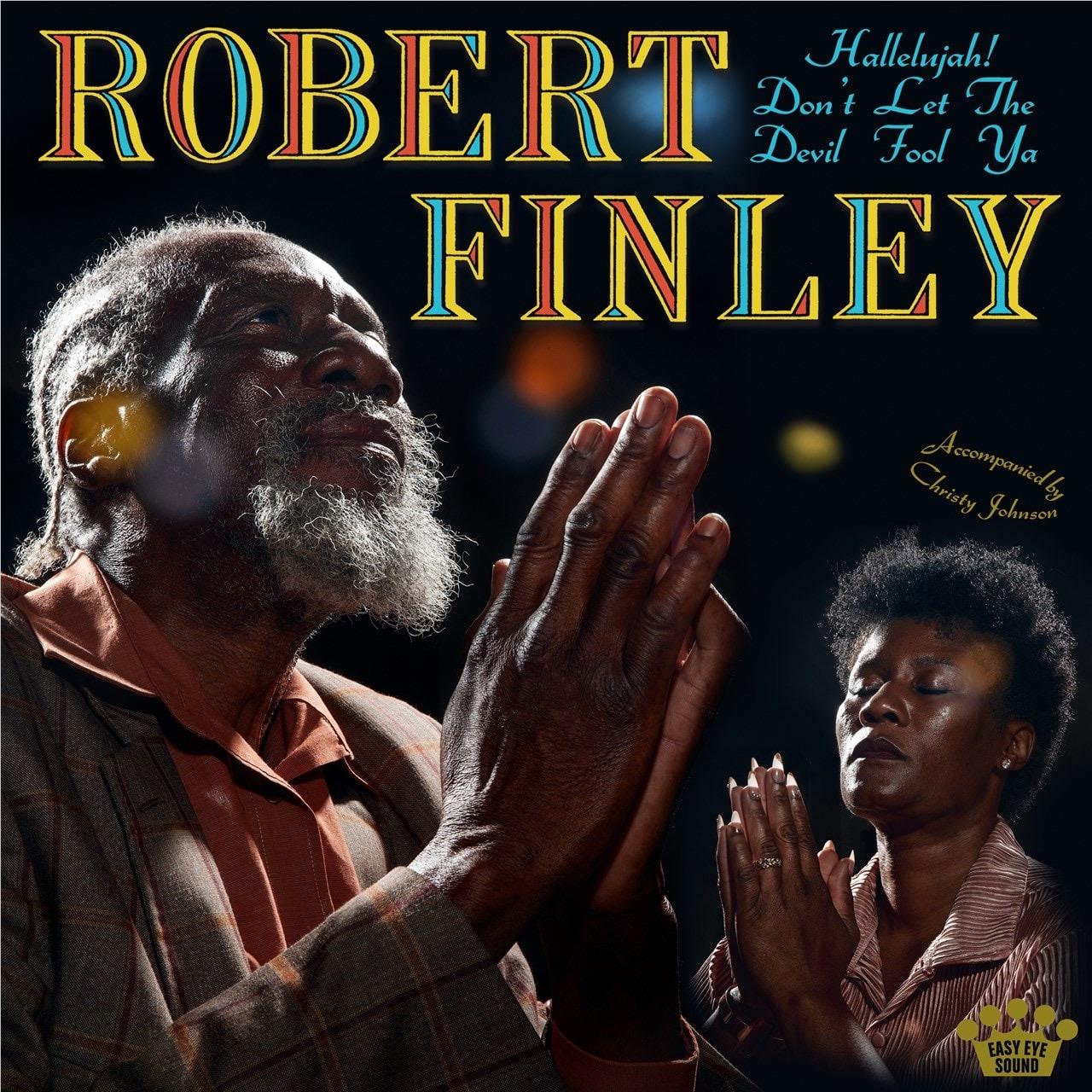 Hallelujah! Don’t Let The Devil Fool Ya, By: Robert Finley
