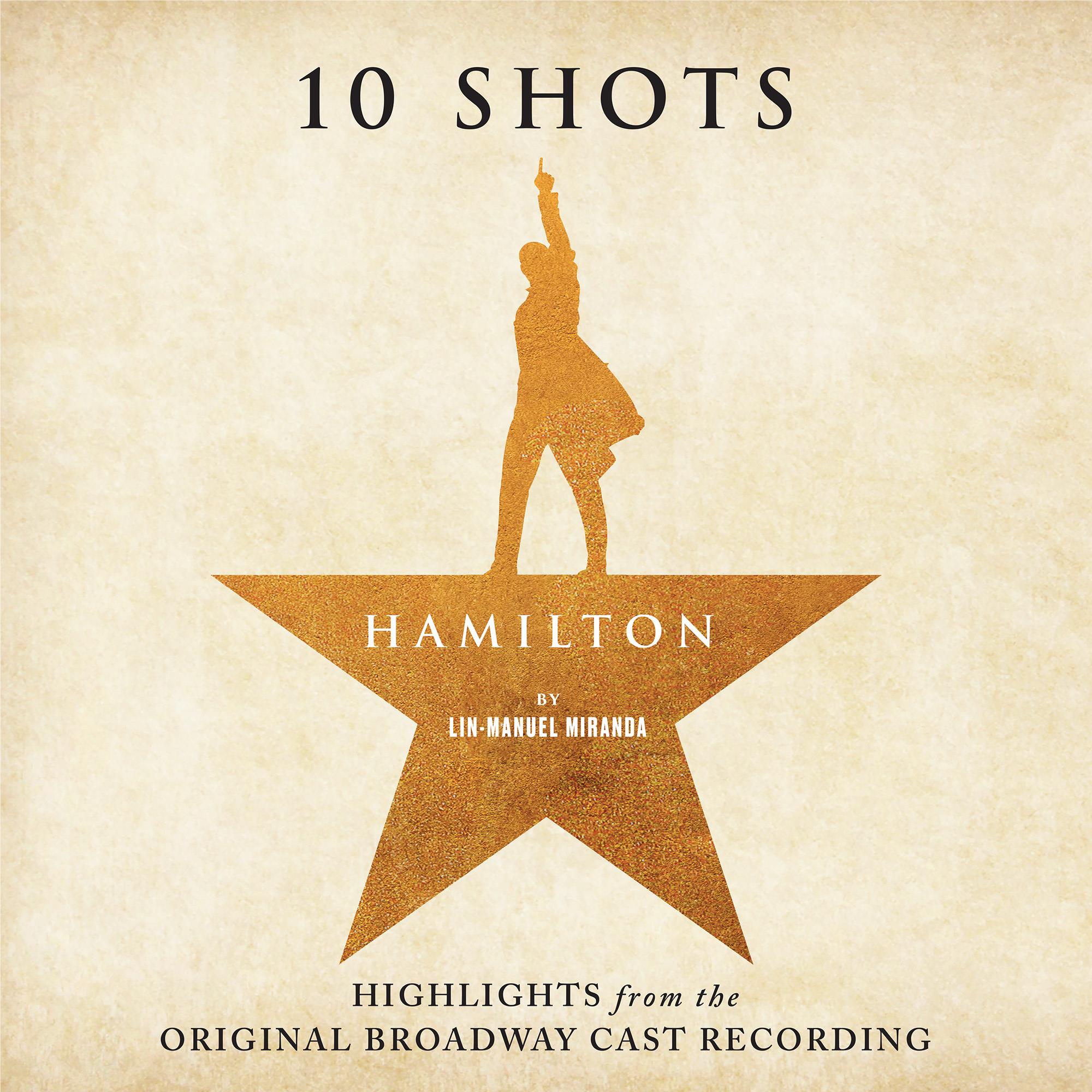 Hamilton: 10 Shots: Highlights From The Original Broadway Cast Recording,  By: Various Artists