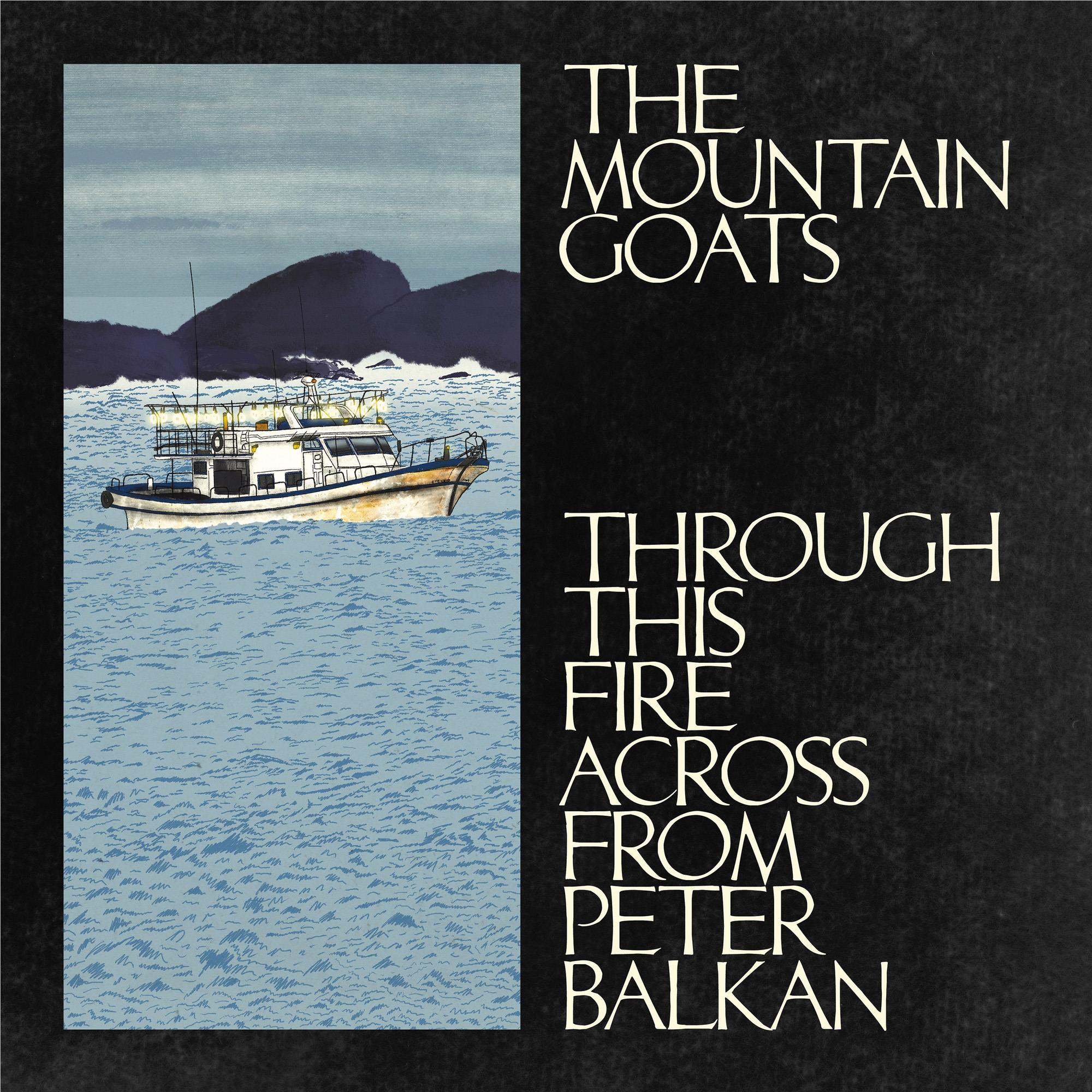 Through This Fire Across From Peter Balkan, By: Mountain Goats, The
