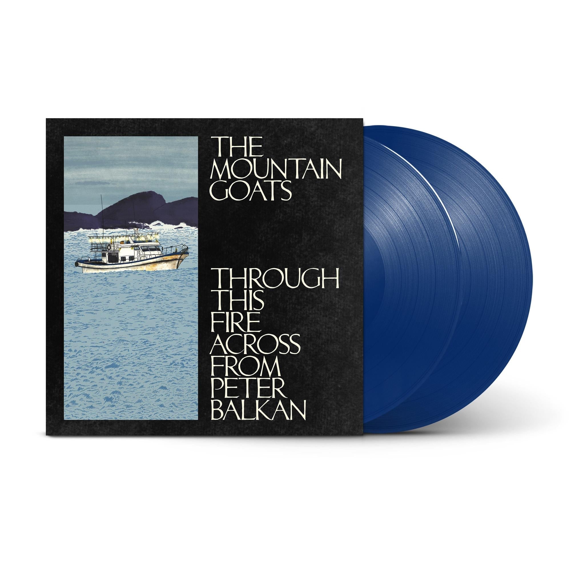 Through This Fire Across From Peter Balkan (Bluewater Vinyl) - By:Mountain Goats, The