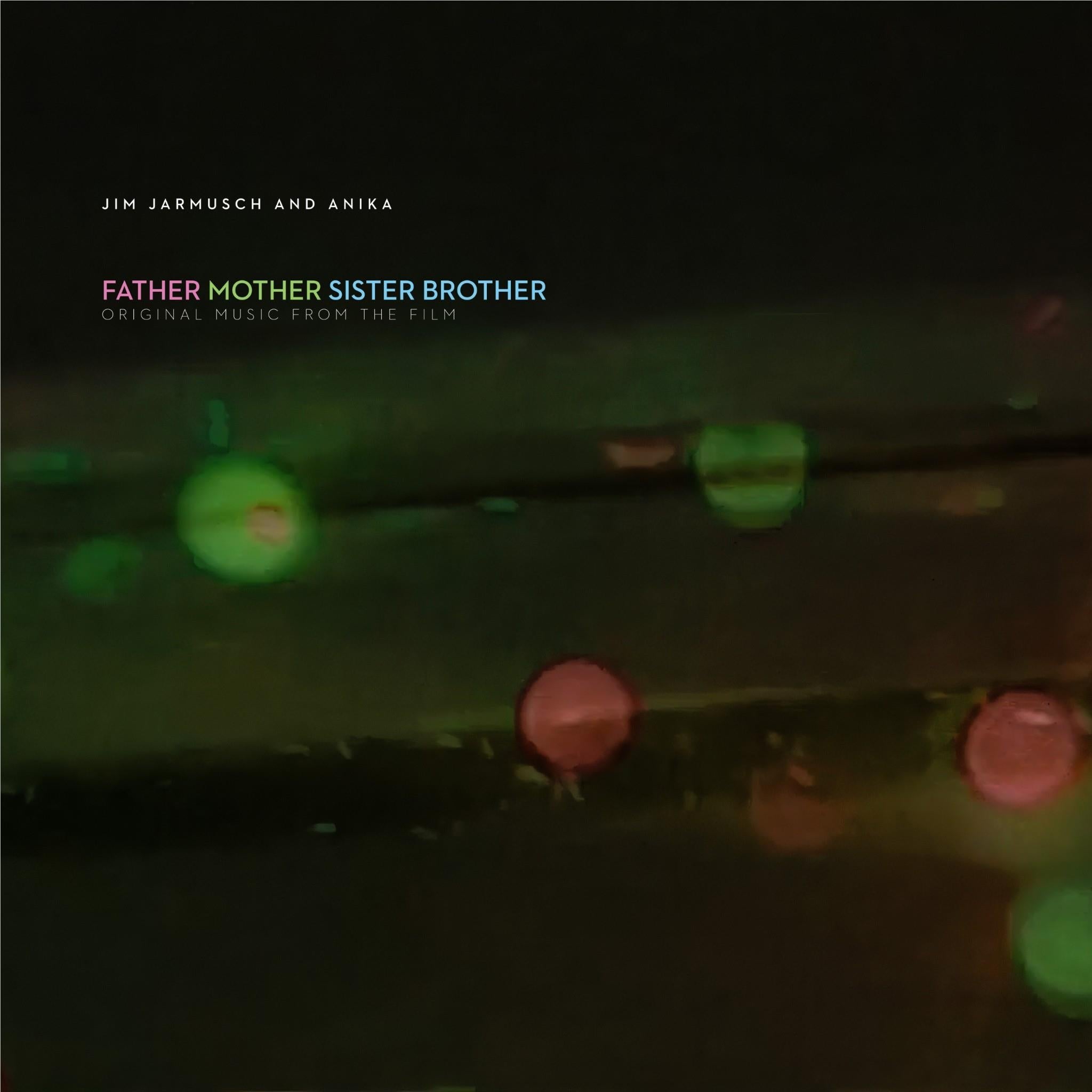 Father Mother Sister Brother (Original Music From The Film),  By: Jim Jarmusch & Anika