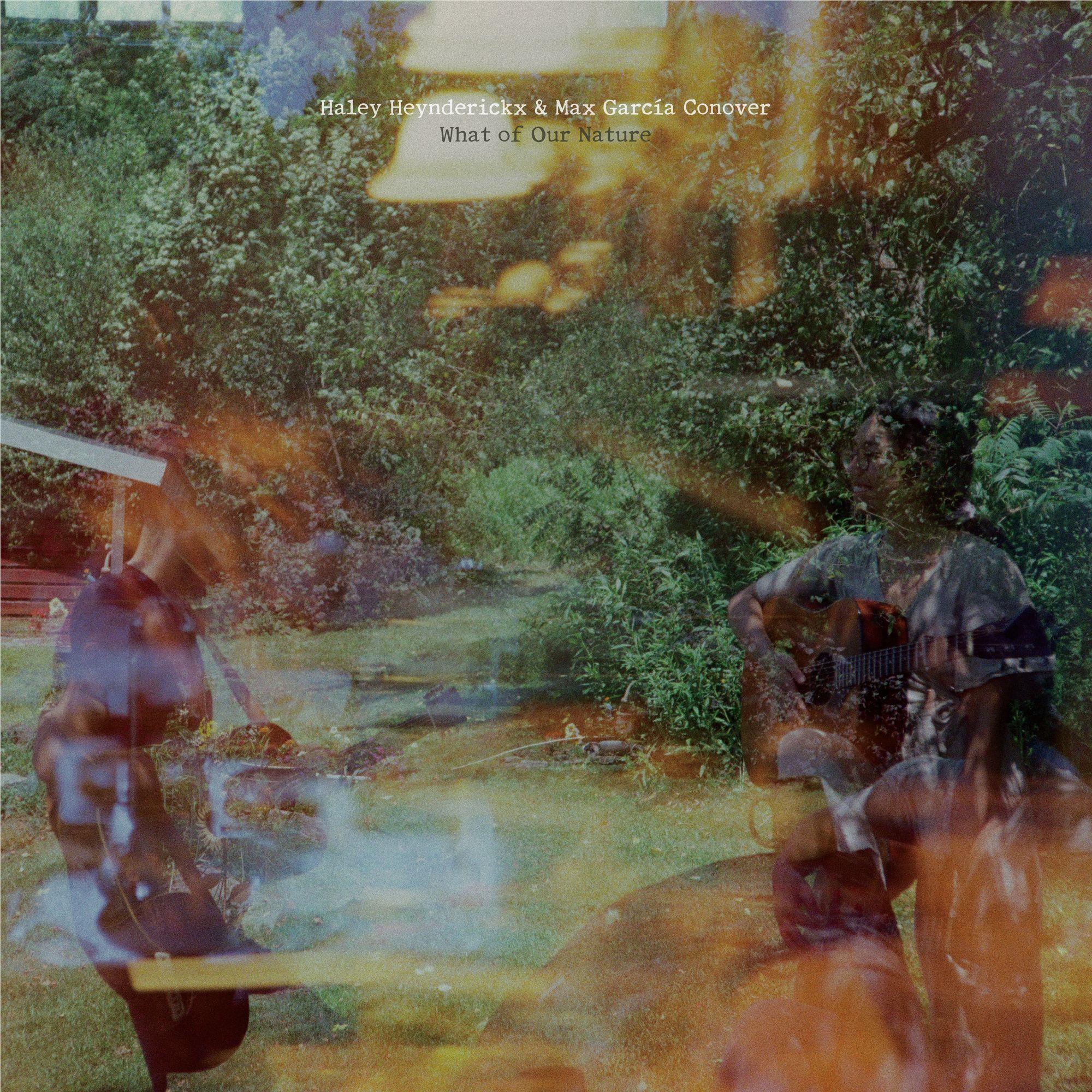 What Of Our Nature, By: Haley Heynderickx And Max Garcia Conover