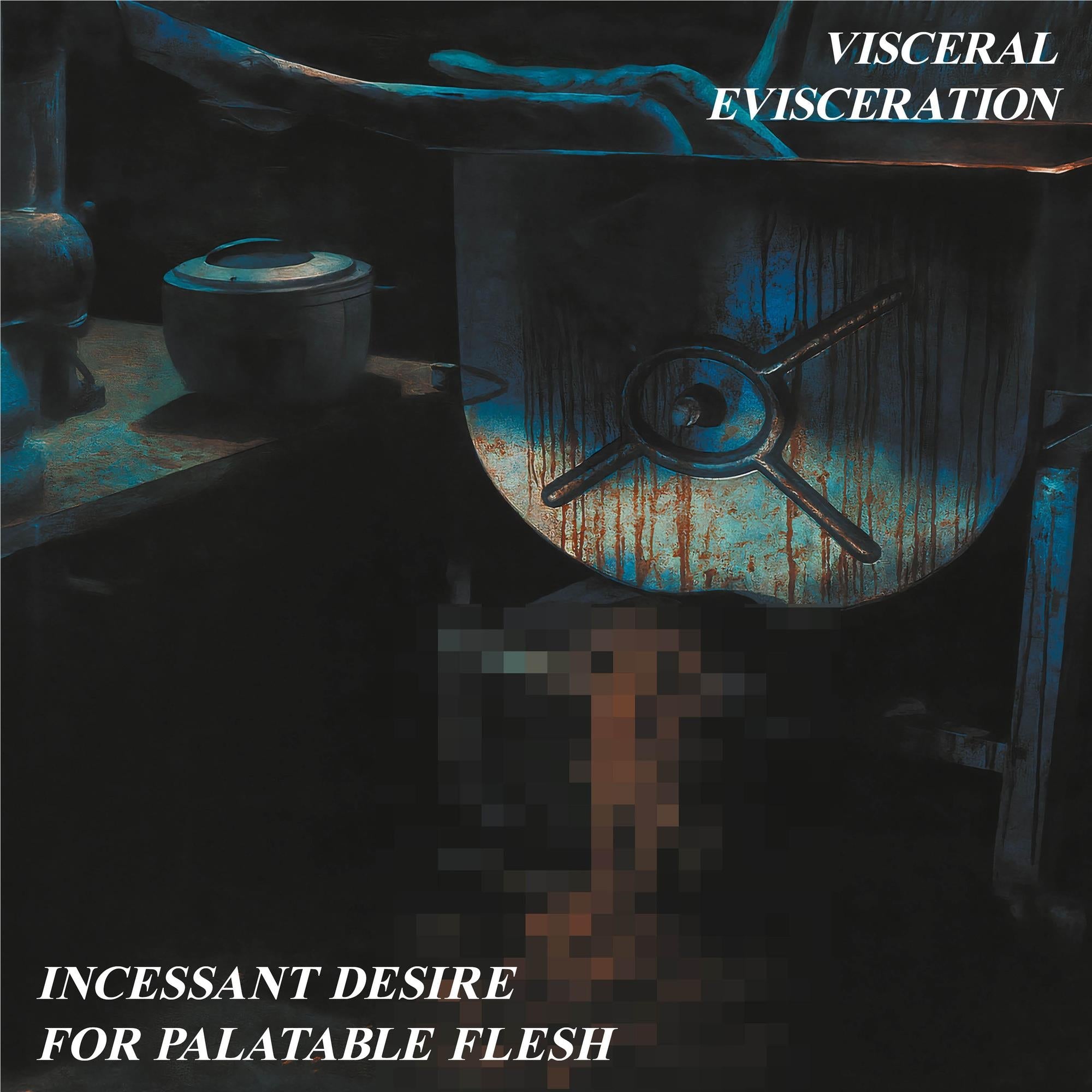 Incessant Desire for Palatable Flesh (Vinyl) - By: Visceral Evisceration