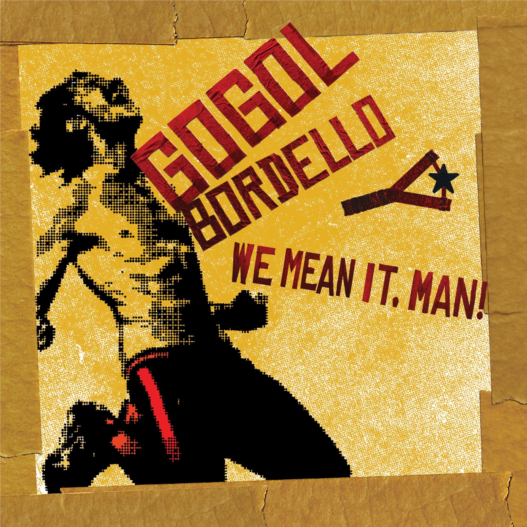 We Mean It, Man!, By: Gogol Bordello