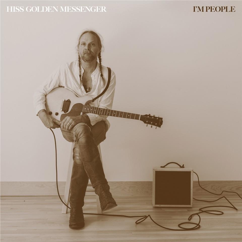 I'm People, By: Hiss Golden Messenger
