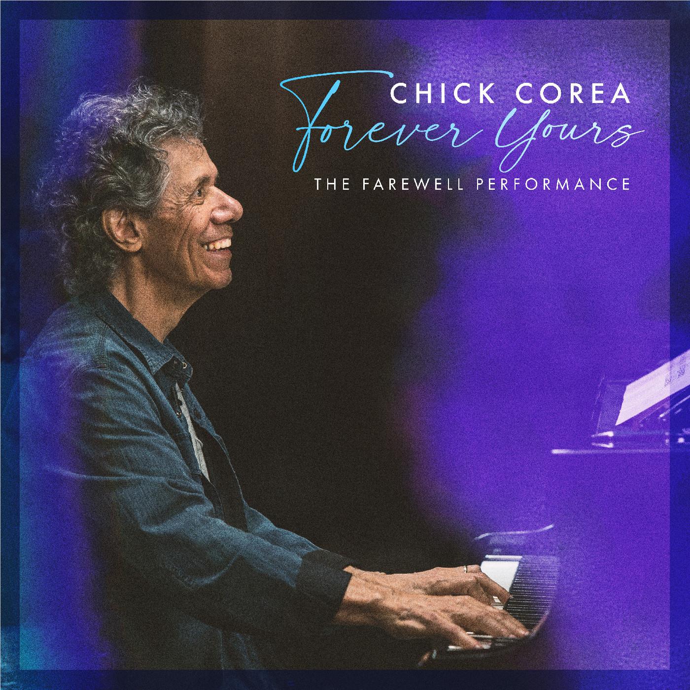 Forever Yours: The Farewell Concert, By: Chick Corea