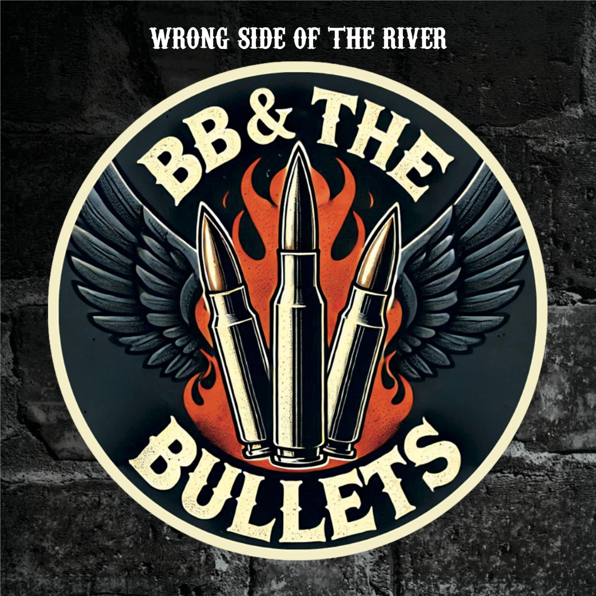 Wrong Side Of The River, By: Bb & The Bullets
