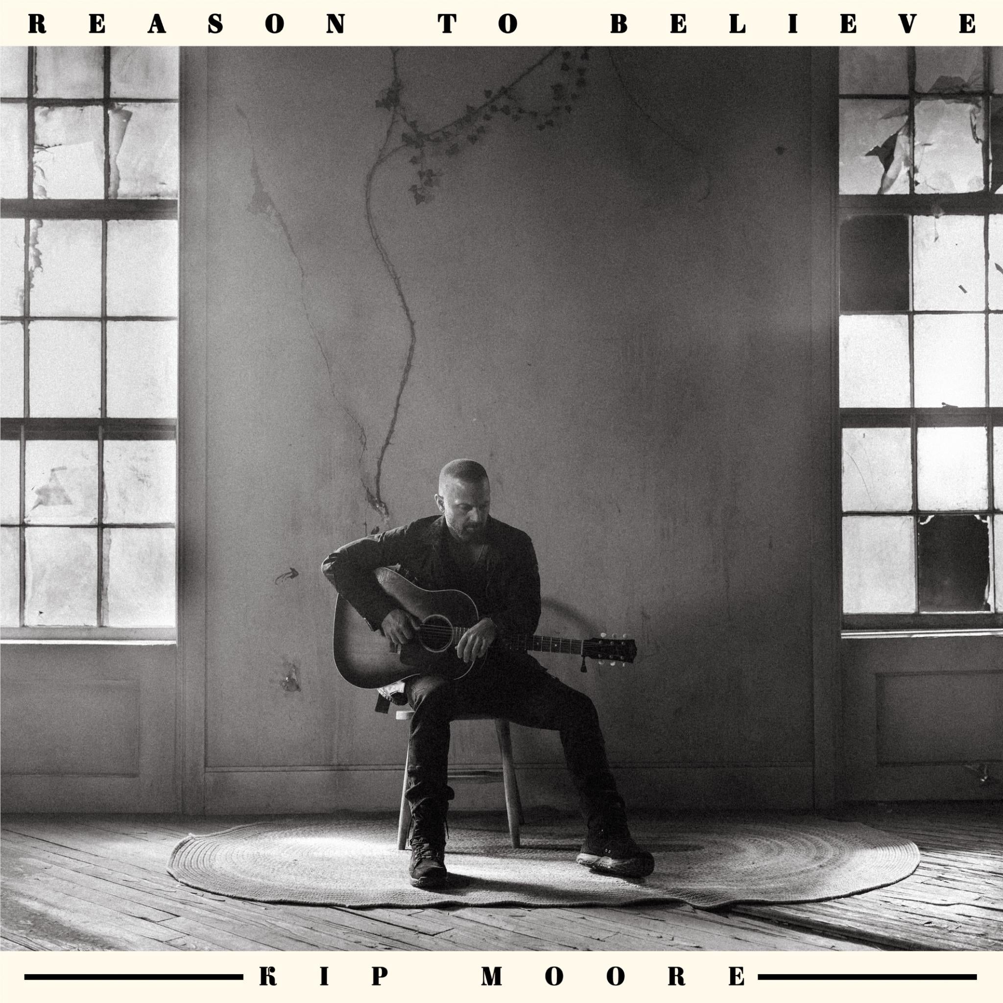 Reason To Believe, By: Kip Moore