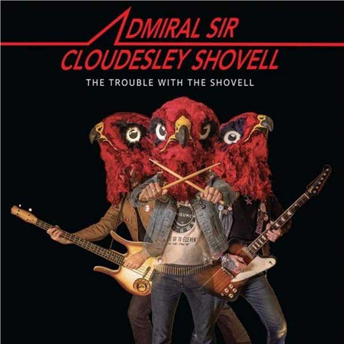 Trouble With The Shovell, By: Admiral Sir Cloudesley Shovell