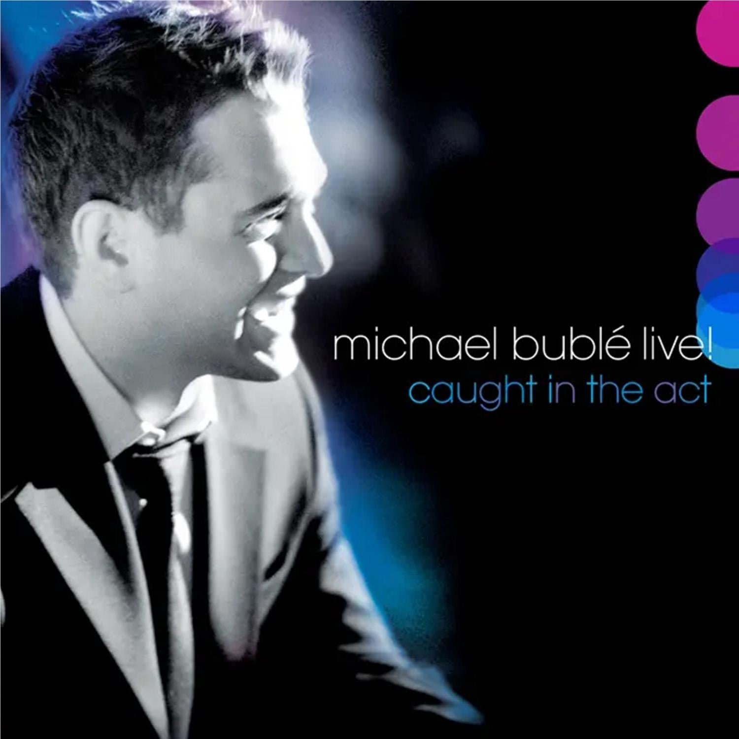 LIVE! Caught in the Act, By: Michael Bublé