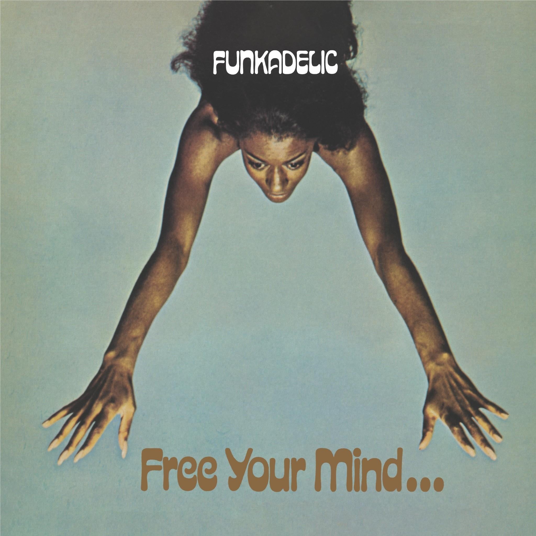 Free Your Mind, By: Funkadelic