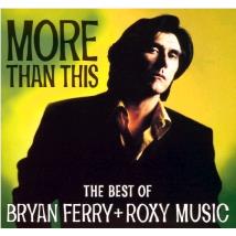 More Than This: Best of Bryan Ferry,  By: Bryan Ferry & Roxy Music