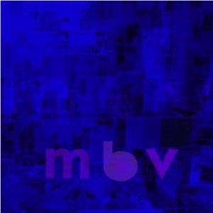 m b v (2021 Reissue),  By: My Bloody Valentine